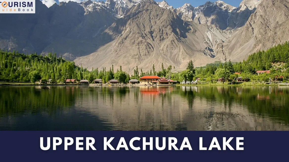 Upper Kachura Lake – Nature’s Hidden Treasure in Skardu