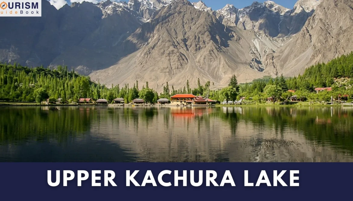 Upper Kachura Lake – Nature’s Hidden Treasure in Skardu